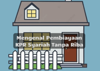 Mengenal Pembiayaan KPR Syariah Tanpa Riba