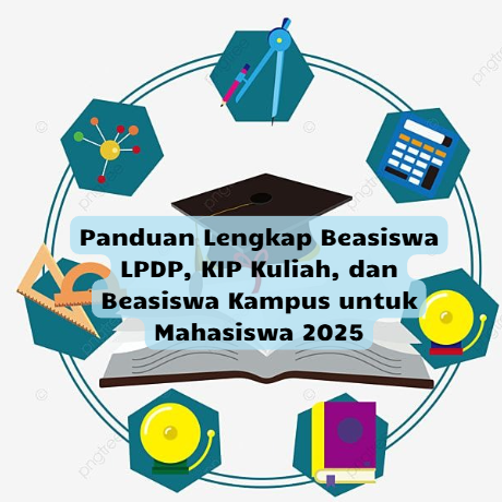 Panduan Lengkap Beasiswa LPDP, KIP Kuliah, dan Beasiswa Kampus untuk Mahasiswa 2025