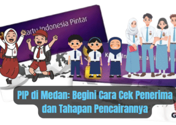 PIP di Medan: Begini Cara Cek Penerima dan Tahapan Pencairannya