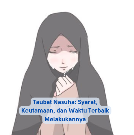 Taubat Nasuha: Syarat, Keutamaan, dan Waktu Terbaik Melakukannya