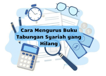 Cara Mengurus Buku Tabungan Syariah yang Hilang
