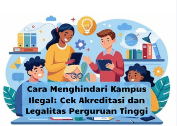Cara Menghindari Kampus Ilegal: Cek Akreditasi dan Legalitas Perguruan Tinggi