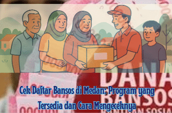 Cek Daftar Bansos di Medan: Program yang Tersedia dan Cara Mengeceknya