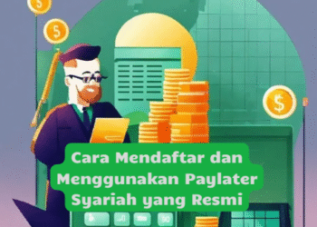 Cara Mendaftar dan Menggunakan Paylater Syariah yang Resmi