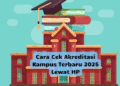 Cara Cek Akreditasi Kampus Terbaru 2025 Lewat HP