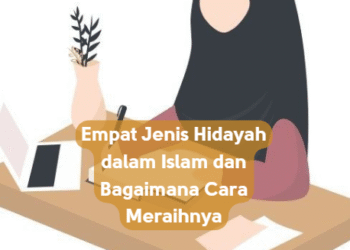 Empat Jenis Hidayah dalam Islam dan Bagaimana Cara Meraihnya