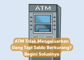 ATM Tidak Mengeluarkan Uang Tapi Saldo Berkurang? Begini Solusinya