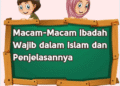 Macam-Macam Ibadah Wajib dalam Islam dan Penjelasannya