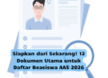 Siapkan dari Sekarang! 12 Dokumen Utama untuk Daftar Beasiswa AAS 2026