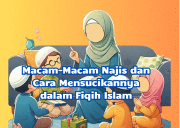 Macam-Macam Najis dan Cara Mensucikannya dalam Fiqih Islam