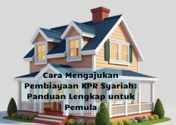 Cara Mengajukan Pembiayaan KPR Syariah: Panduan Lengkap untuk Pemula