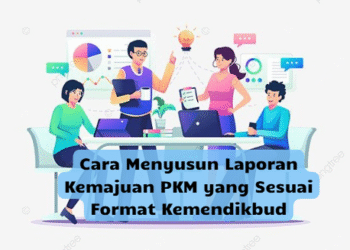 Cara Menyusun Laporan Kemajuan PKM yang Sesuai Format Kemendikbud