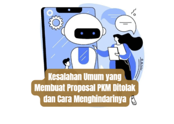 Kesalahan Umum yang Membuat Proposal PKM Ditolak dan Cara Menghindarinya