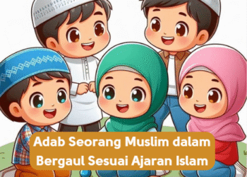Adab Seorang Muslim dalam Bergaul Sesuai Ajaran Islam