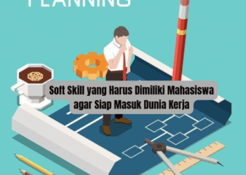 Soft Skill yang Harus Dimiliki Mahasiswa agar Siap Masuk Dunia Kerja