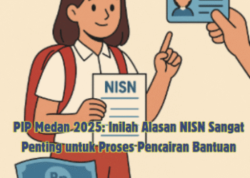 PIP Medan 2025: Inilah Alasan NISN Sangat Penting untuk Proses Pencairan Bantuan