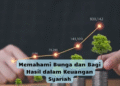 Memahami Bunga dan Bagi Hasil dalam Keuangan Syariah