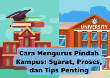 Cara Mengurus Pindah Kampus: Syarat, Proses, dan Tips Penting