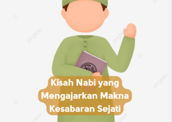Kisah Nabi yang Mengajarkan Makna Kesabaran Sejati