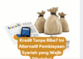 Kredit Tanpa Riba? Ini Alternatif Pembiayaan Syariah yang Wajib Diketahui