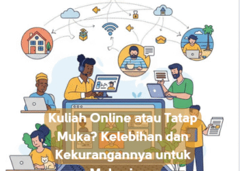 Kuliah Online atau Tatap Muka? Kelebihan dan Kekurangannya untuk Mahasiswa