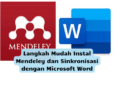 Langkah Mudah Instal Mendeley dan Sinkronisasi dengan Microsoft Word