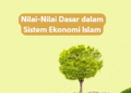 Nilai-Nilai Dasar dalam Sistem Ekonomi Islam