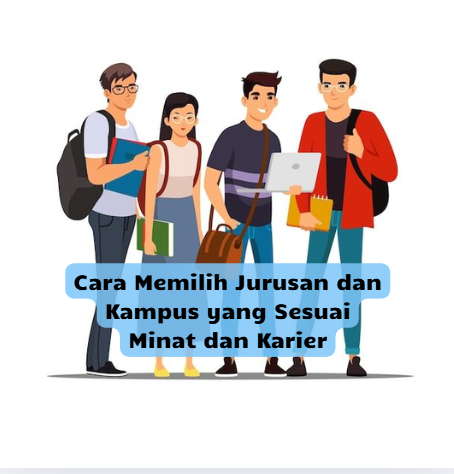 Cara Memilih Jurusan dan Kampus yang Sesuai Minat dan Karier