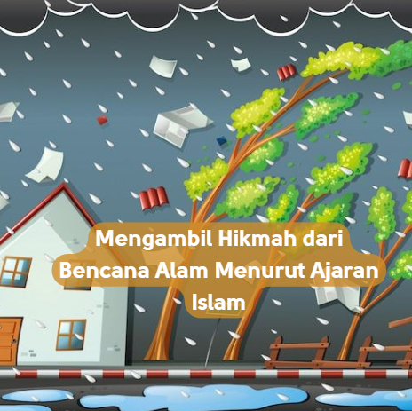 Mengambil Hikmah dari Bencana Alam Menurut Ajaran Islam