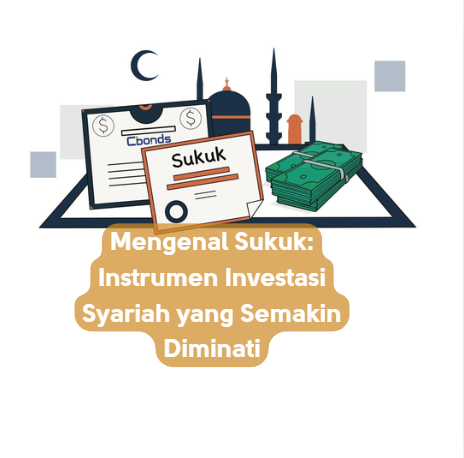 Mengenal Sukuk: Instrumen Investasi Syariah yang Semakin Diminati