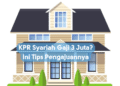 KPR Syariah Gaji 3 Juta? Ini Tips Pengajuannya