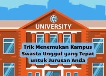 Trik Menemukan Kampus Swasta Unggul yang Tepat untuk Jurusan Anda