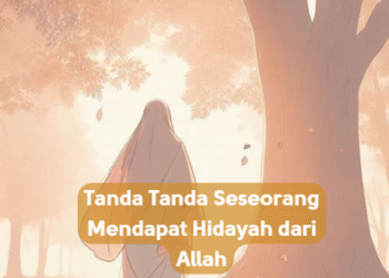 Tanda Tanda Seseorang Mendapat Hidayah dari Allah