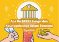 Apa Itu BPRS? Fungsi dan Keunggulannya dalam Ekonomi Syariah