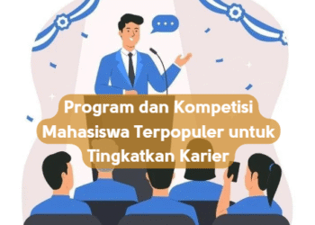 Program dan Kompetisi Mahasiswa Terpopuler untuk Tingkatkan Karier
