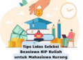 Tips Lolos Seleksi Beasiswa KIP Kuliah untuk Mahasiswa Kurang Mampu