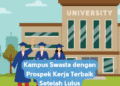 Kampus Swasta dengan Prospek Kerja Terbaik Setelah Lulus