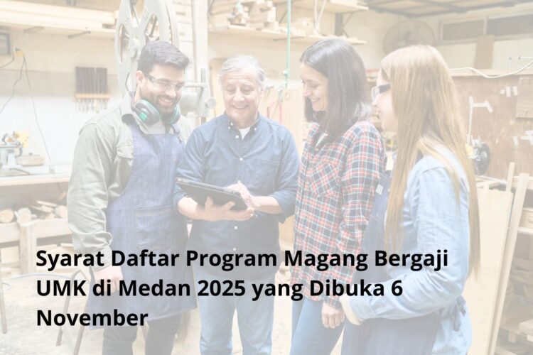 Syarat Daftar Program Magang Bergaji UMK di Medan 2025 yang Dibuka 6 November