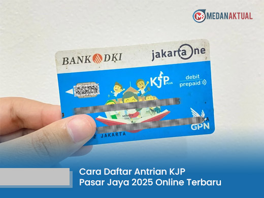 Cara Daftar Antrian KJP Pasar Jaya 2025 Online Terbaru