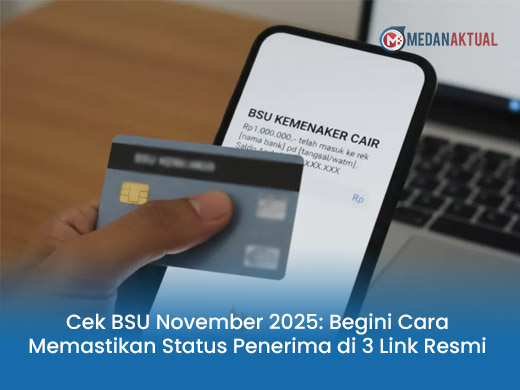 Cek BSU November 2025: Begini Cara Memastikan Status Penerima di 3 Link Resmi