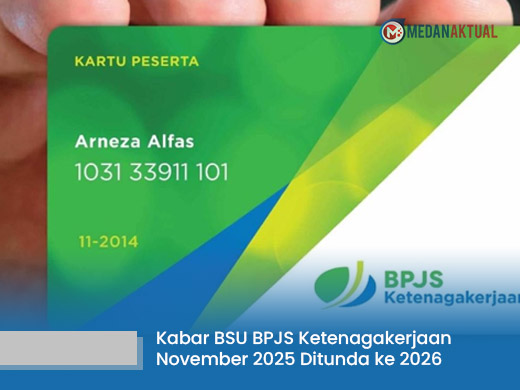 Kabar BSU BPJS Ketenagakerjaan November 2025 Ditunda ke 2026, Cek Fakta Disini