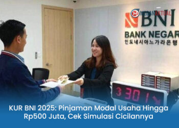 KUR BNI 2025: Pinjaman Modal Usaha Hingga Rp500 Juta, Cek Simulasi Cicilannya
