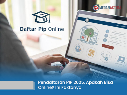 Pendaftaran PIP 2025, Apakah Bisa Online? Ini Faktanya
