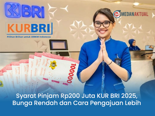 Syarat Pinjam Rp200 Juta KUR BRI 2025, Bunga Rendah dan Cara Pengajuan Lebih Mudah