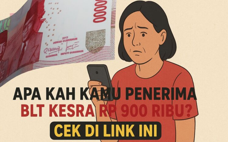 Apakah Kamu Penerima BLT Kesra Rp 900 Ribu? Cek di Link Ini