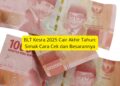 BLT Kesra 2025 Cair Akhir Tahun Simak Cara Cek dan Besarannya