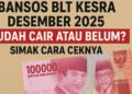 Bansos BLT Kesra Desember 2025 Sudah Cair Atau Belum? Simak Cara Ceknya