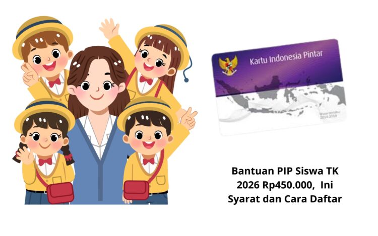 Bantuan PIP Siswa TK 2026 Rp450.000, Ini Syarat dan Cara Daftar