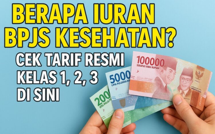 Berapa Iuran BPJS Kesehatan Cek Tarif Resmi Kelas 1, 2, 3 di Sini