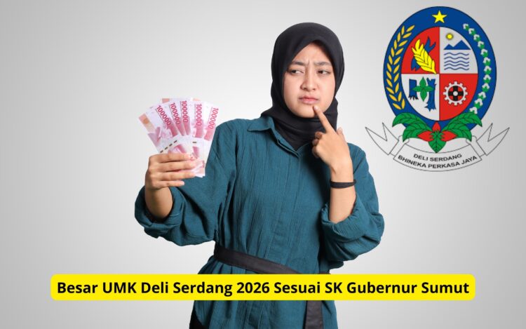 Besar UMK Deli Serdang 2026 Sesuai SK Gubernur Sumut
